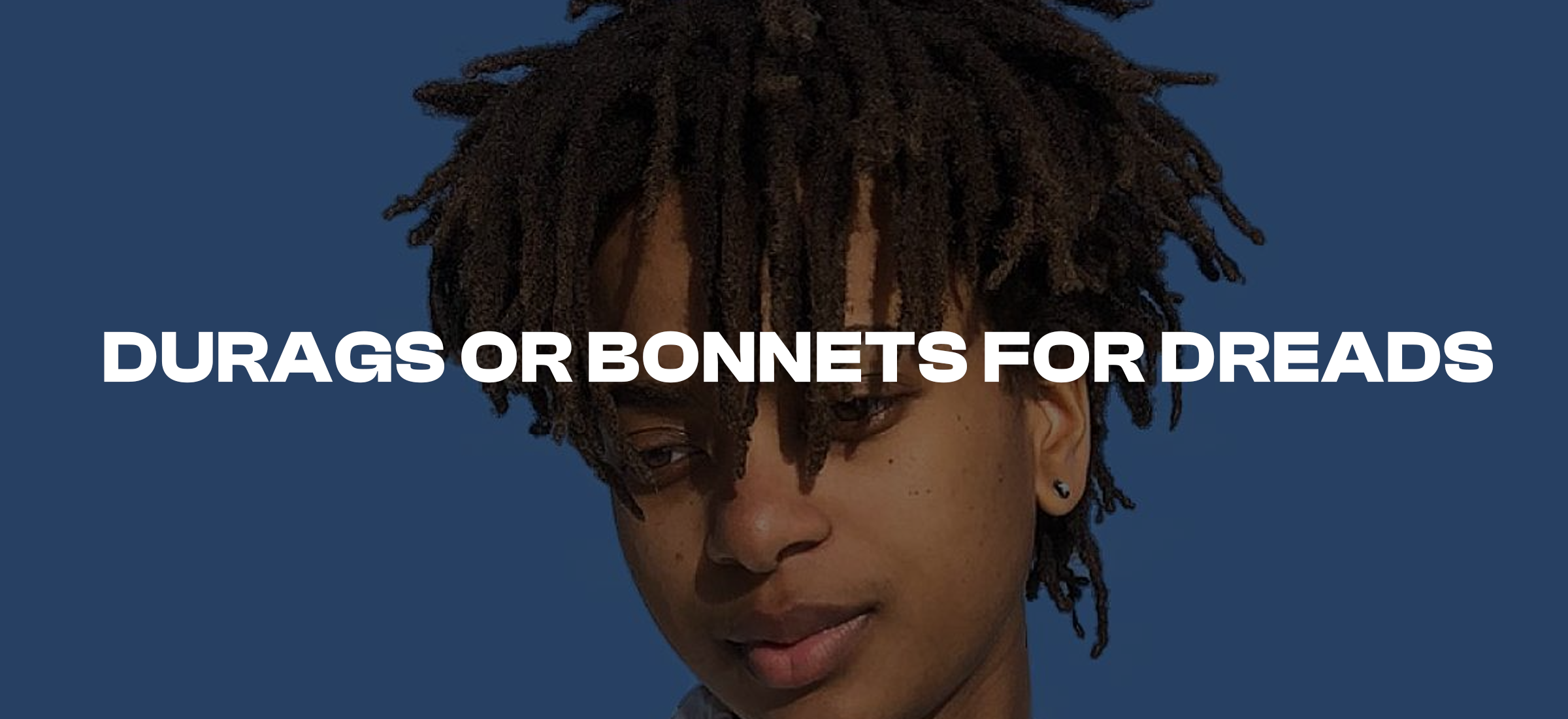 Durag or Bonnet for Dreads Which One Is Better for Your Hair
