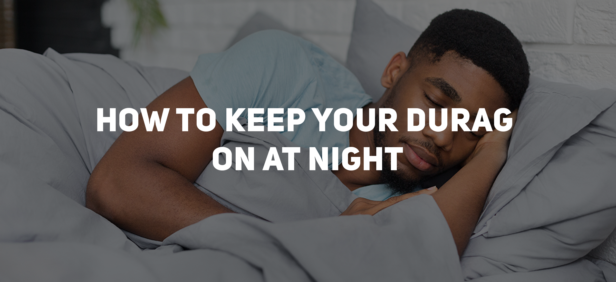 How to Keep Your Durag on at Night: Tips and Tricks