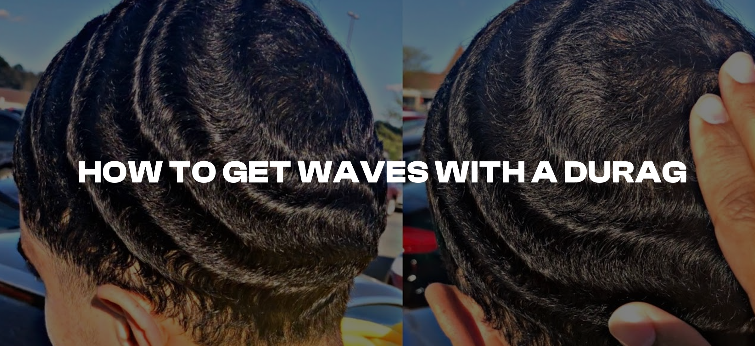 How to Get Waves with a Durag: A Step-by-Step Guide