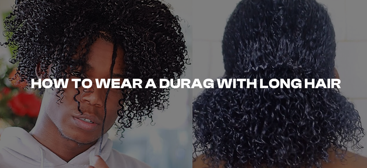 How to Wear a Durag with Long Hair: Tips and Tricks – OZ Durag