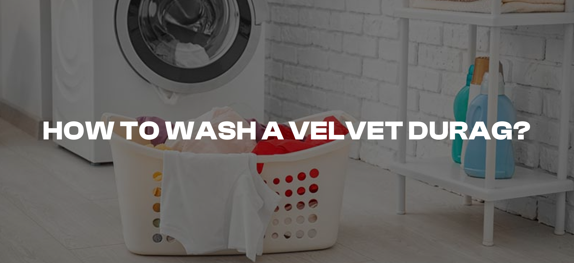 How to Wash a Velvet Durag: A Step-by-Step Guide